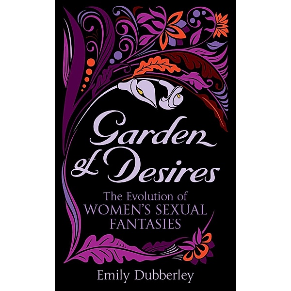 Garden of Desires, Emily Dubberley