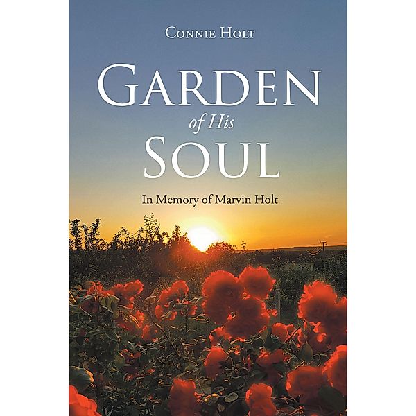 Garden of His Soul / Newman Springs Publishing, Inc., Connie Holt