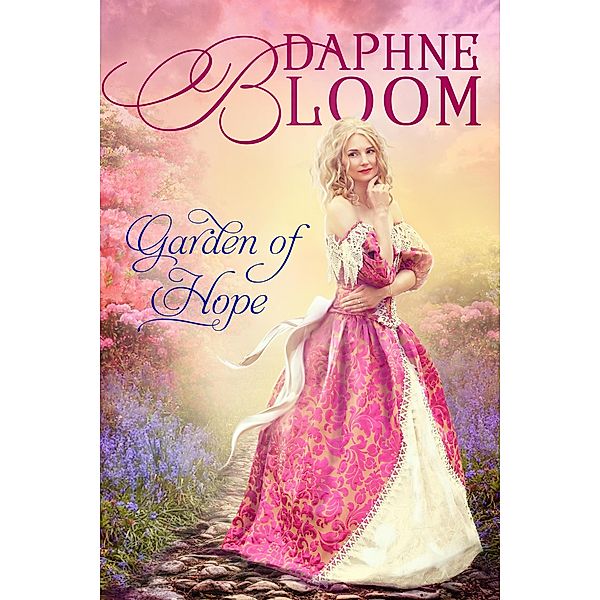 Garden of Hope: A Sweet and Clean Regency Romance (Garden of Love, #1) / Garden of Love, Daphne Bloom