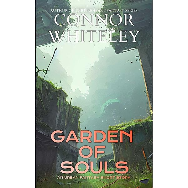 Garden Of Souls: An Urban Fantasy Short Story (The Cato Dragon Rider Fantasy Series) / The Cato Dragon Rider Fantasy Series, Connor Whiteley