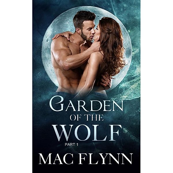 Garden of the Wolf #1: Werewolf Shifter Romance, Mac Flynn