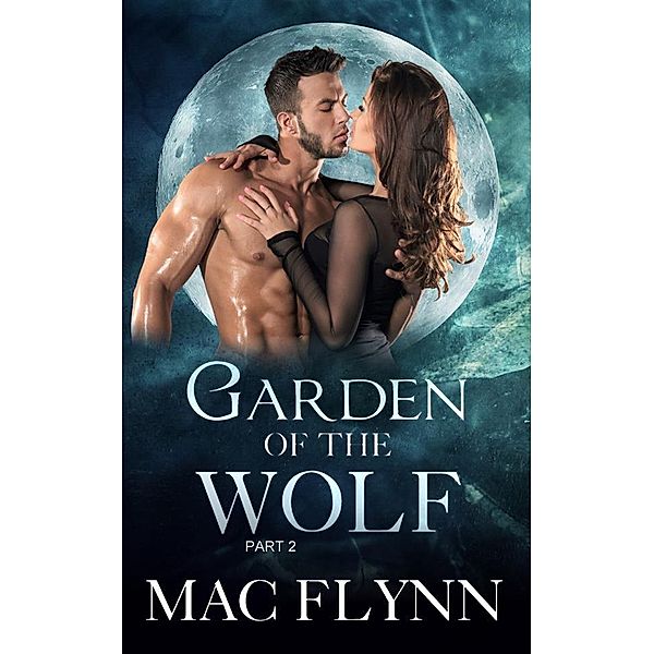 Garden of the Wolf #2: Werewolf Shifter Romance, Mac Flynn