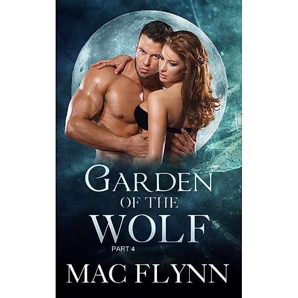 Garden of the Wolf #4 (BBW Werewolf Shifter Romance), Mac Flynn
