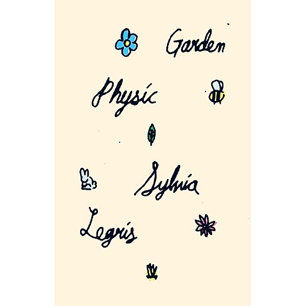 Garden Physic, Sylvia Legris