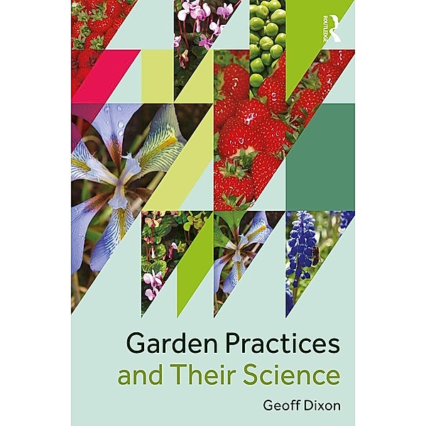 Garden Practices and Their Science, Geoff Dixon