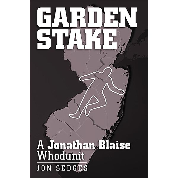 Garden Stake: A Jonathan Blaise Whodunit, Jon Sedges