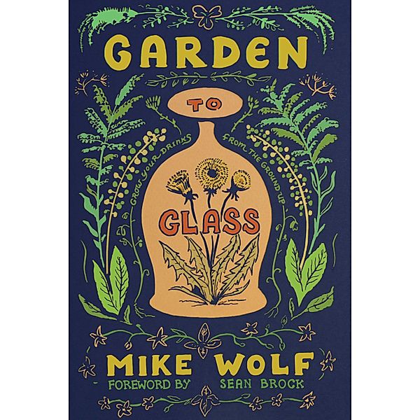 Garden to Glass, Mike Wolf