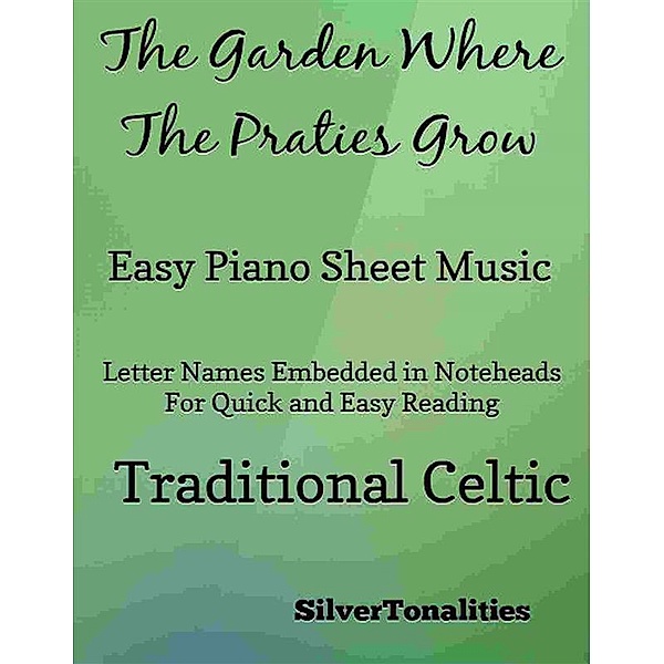 Garden Where the Praties Grow Easy Piano Sheet Music, SilverTonalities