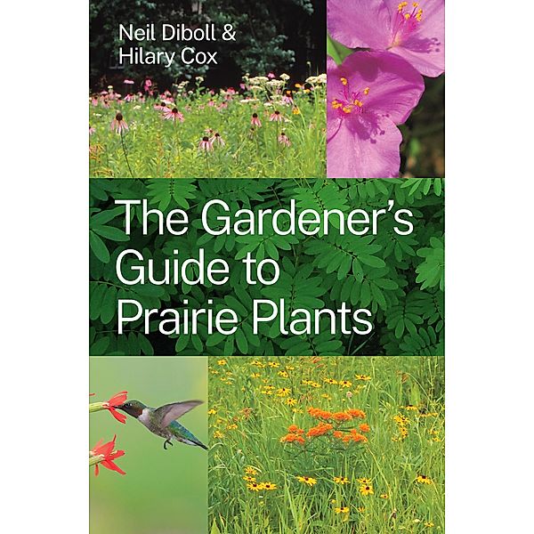 Gardener's Guide to Prairie Plants, Diboll Neil Diboll, Cox Hilary Cox