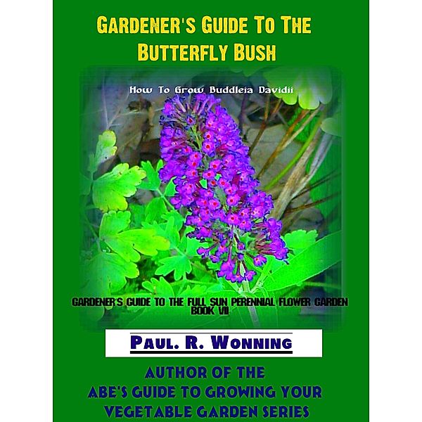 Gardener's Guide To The Butterfly Bush, Paul R. Wonning