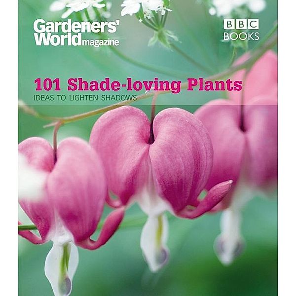 Gardeners' World: 101 Shade-loving Plants, James Wickham