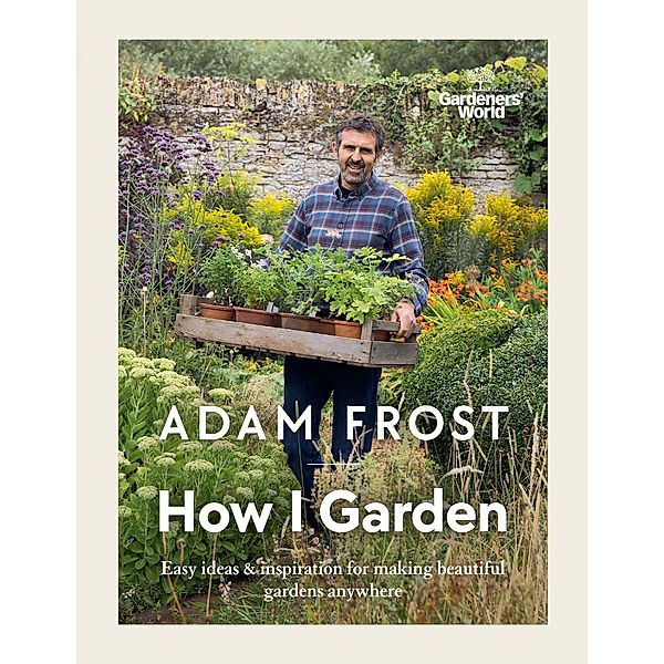 Gardener's World: How I Garden, Adam Frost