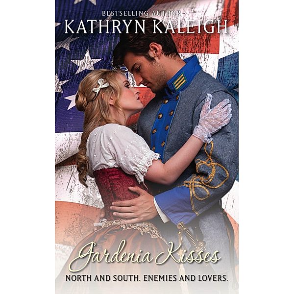 Gardenia Kisses (Southern Belle Civil War, #12) / Southern Belle Civil War, Kathryn Kaleigh