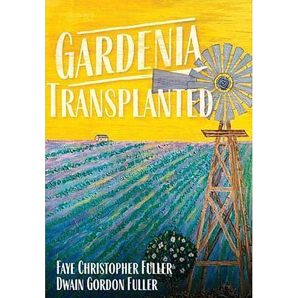 Gardenia Transplanted, Faye Fuller, Dwain Fuller