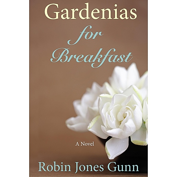 Gardenias for Breakfast, Robin Jones Gunn