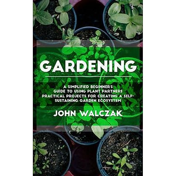 Gardening, John Walczak