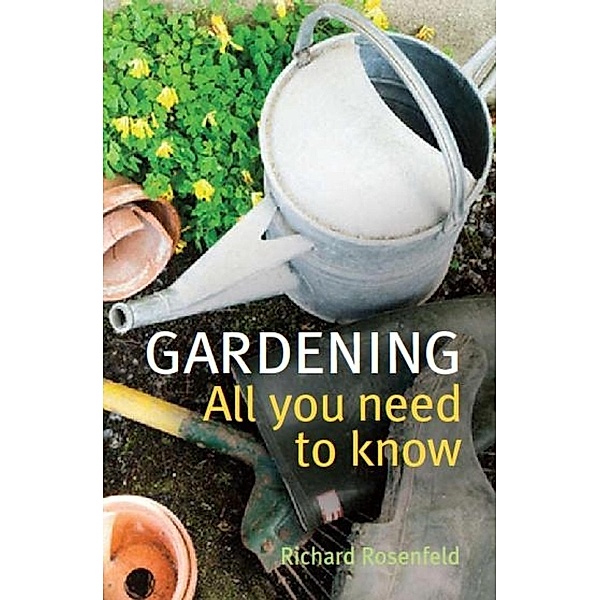 Gardening: All You Need to Know, Richard Rosenfeld