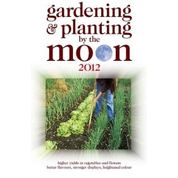 Gardening and Planting by the Moon 2012, Nick Kollerstrom