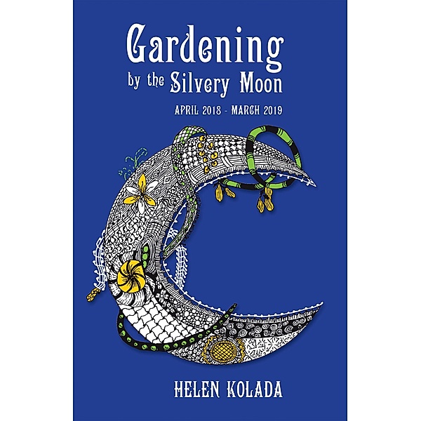 Gardening by the Silvery Moon, Helen Kolada