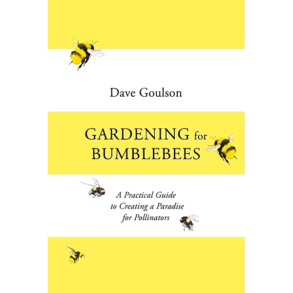 Gardening for Bumblebees, Dave Goulson