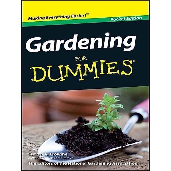 Gardening For Dummies, Pocket Edition, Steven A. Frowine, National Gardening Association