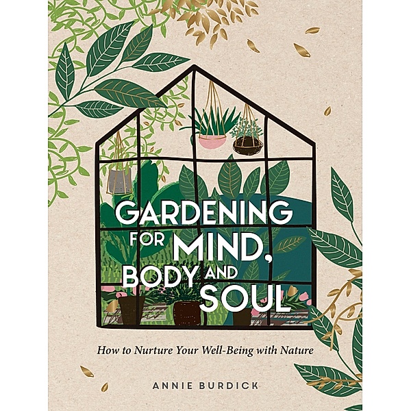 Gardening for Mind, Body and Soul, Annie Burdick
