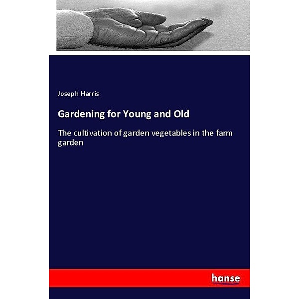 Gardening for Young and Old, Joseph Harris