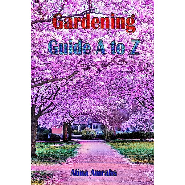 Gardening Guide A to Z, Atina Amrahs