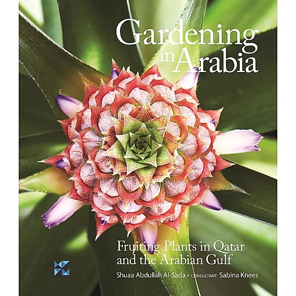 Gardening in Arabia Fruiting Plants in Qatar and the Arabian Gulf, Shuaa Al-Sada