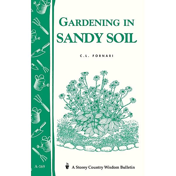 Gardening in Sandy Soil / Storey Country Wisdom Bulletin, C. L. Fornari