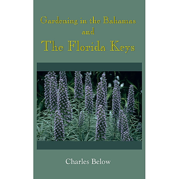 Gardening in the Bahamas and the Florida Keys, Charles Below