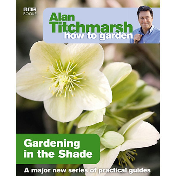 Gardening in the Shade, Alan Titchmarsh