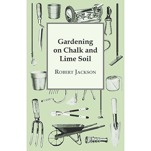 Gardening On Chalk And Lime Soil, Robert Jackson