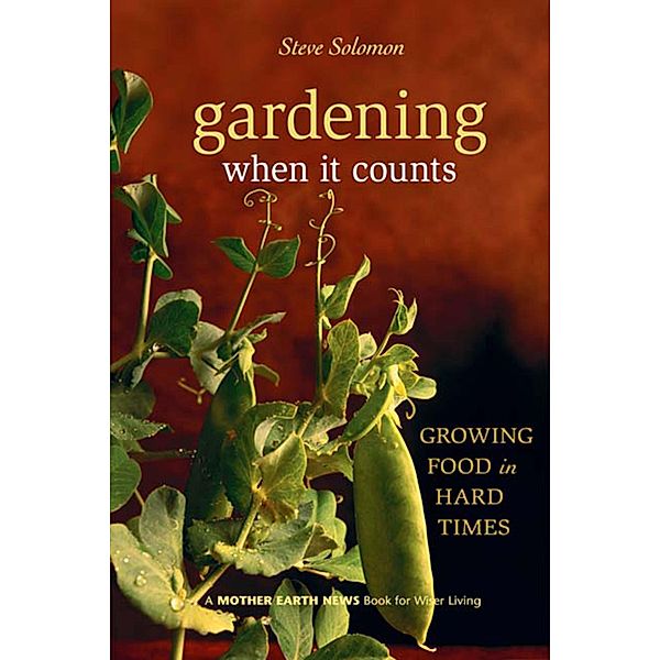 Gardening When It Counts / Mother Earth News Wiser Living Series Bd.5, Steve Solomon