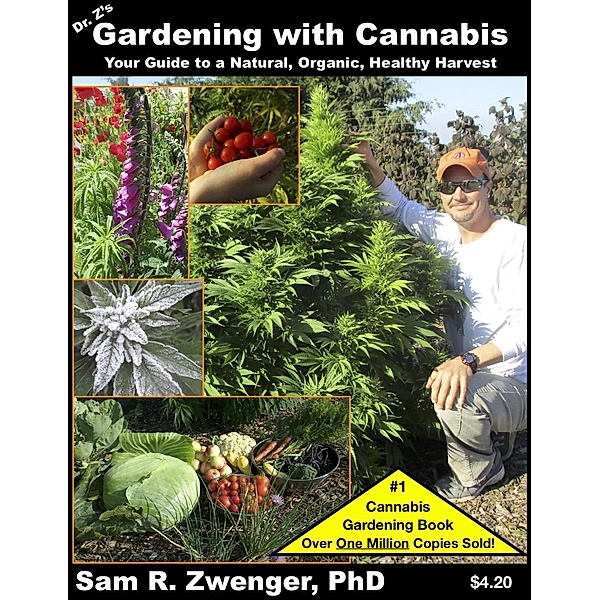Gardening with Cannabis: Your Guide to a Natural, Organic, Healthy Harvest, Sam R. Zwenger
