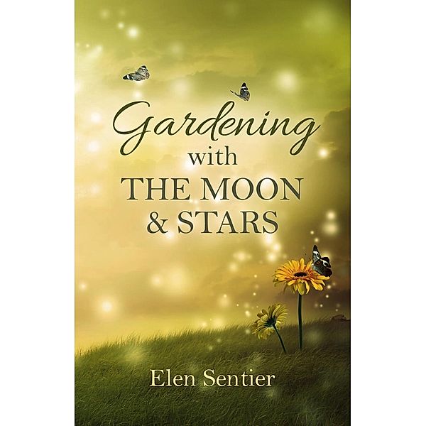 Gardening with the Moon & Stars, Elen Sentier