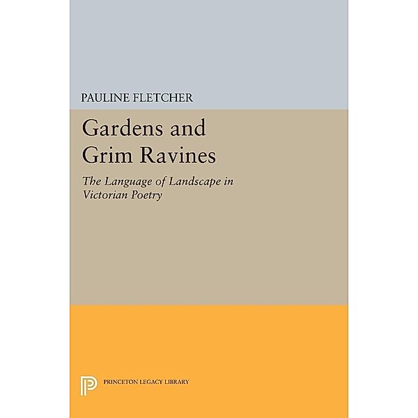 Gardens and Grim Ravines / Princeton Legacy Library, Pauline Fletcher