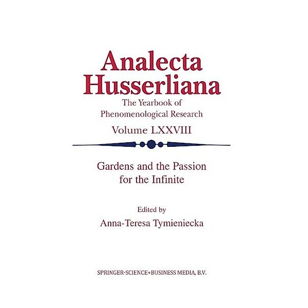 Gardens and the Passion for the Infinite / Analecta Husserliana Bd.78