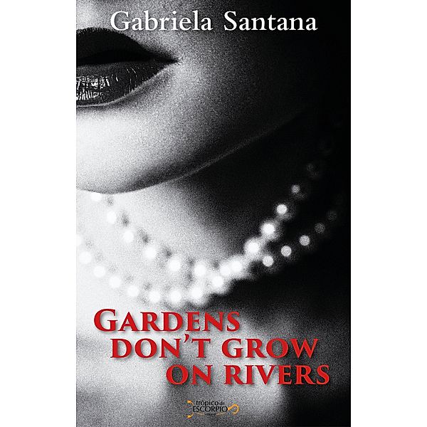 Gardens Don't Grow in Rivers, Gabriela Santana