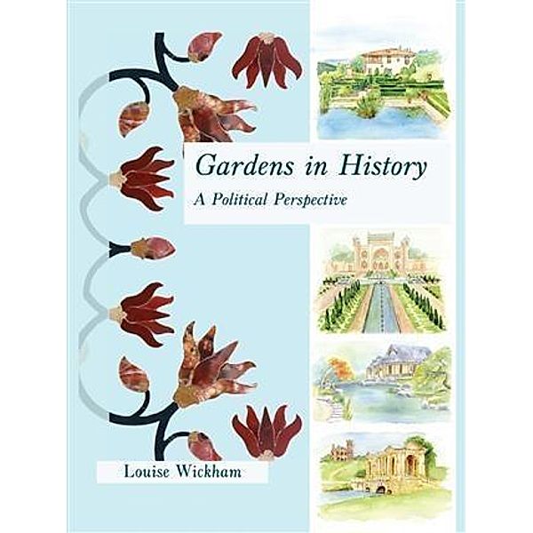 Gardens in History, Louise Wickham