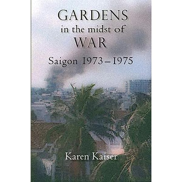 Gardens in the Midst of War, Karen Kaiser