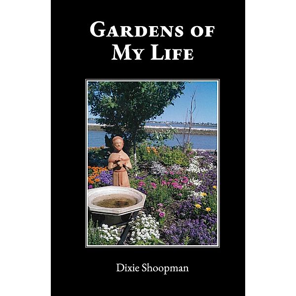 Gardens of My Life, Dixie Shoopman