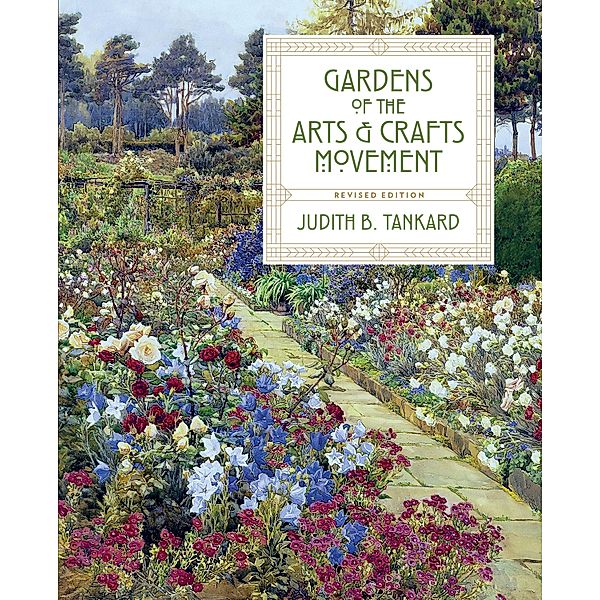 Gardens of the Arts and Crafts Movement, Judith B. Tankard