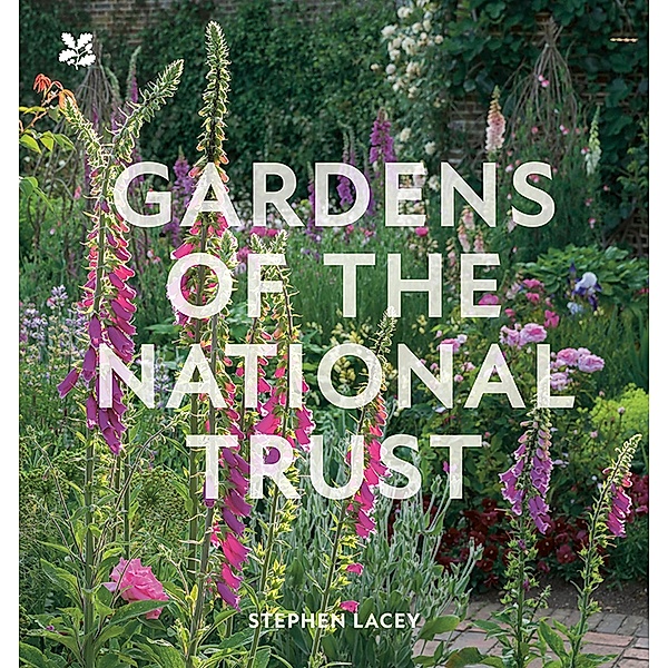 Gardens of the National Trust / National Trust, Stephen Lacey, National Trust Books