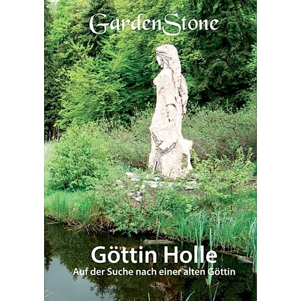 Gardenstone: Göttin Holle, Gardenstone
