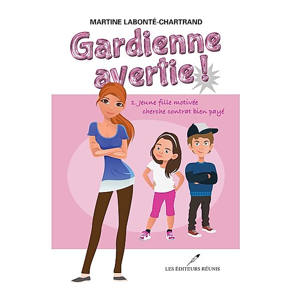 Gardienne avertie! 01 : Jeune fille motivee cherche contrat bien paye / Les Editeurs reunis, Martine Labonte-Chartrand
