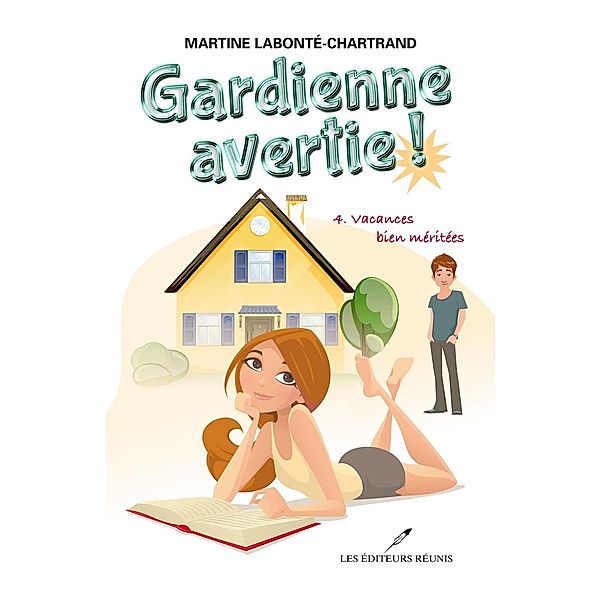 Gardienne avertie ! 04 : Vacances bien meritees / LES EDITEURS REUNIS, Martine Labonte-Chartrand