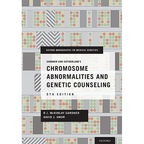 Gardner and Sutherland's Chromosome Abnormalities and Genetic Counseling, R. J. McKinlay Gardner, David J. Amor