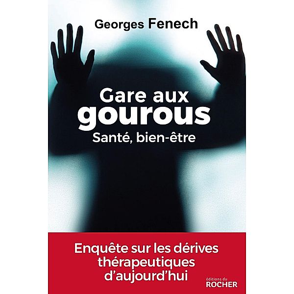 Gare aux gourous - Santé, bien-être, Georges Fenech