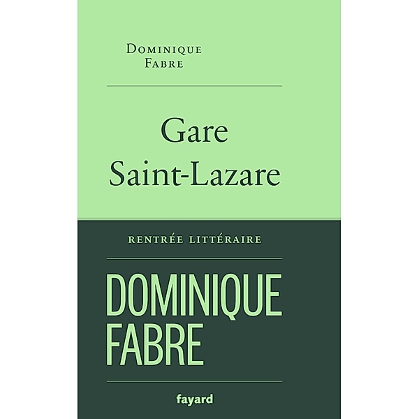 Gare Saint-Lazare / Littérature Française, Dominique Fabre